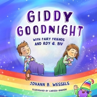 Giddy Goodnight: with Fairy Friends and Roy G. Biv B0BW234GRT Book Cover