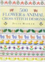 500 Flower & Animal Cross Stitch Designs 0715302884 Book Cover