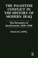 The Palestine Conflict in the History of Modern Iraq: The Dynamics of Involvement 1928-1948 0714645435 Book Cover