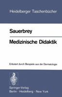 Medizinische Didaktik: Erlautert Durch Beispiele Aus Der Dermatologie 3540065008 Book Cover
