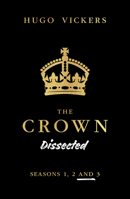 The Crown Dissected: Seasons 1, 2 and 3 0228102502 Book Cover