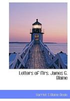 Letters of Mrs. James G. Blaine; 1172942625 Book Cover