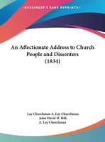 An Affectionate Address To Church People And Dissenters (1834) 1359323864 Book Cover