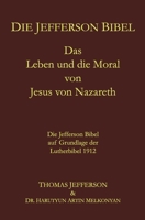 Die Jefferson Bibel: Das Leben Und Die Moral Von Jesus Von Nazareth. Die Jefferson Bibel Auf Grundlage Der Lutherbibel 1912 1987476301 Book Cover