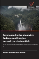 Autonomia kontra algorytm: Badanie replikacyjne perspektyw studenckich (Polish Edition) 620986337X Book Cover