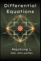 Differential Equations: ODEs (Runge-Kutta/Stiff Systems), BVPs (Shooting Method), and PDEs (Finite Differences for Heat/Wave/Poisson Equations) (The ... Series 2025 : From Equations to Simulations) B0F6S7JVL1 Book Cover