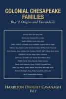 COLONIAL CHESAPEAKE FAMILIES British Origins and Descendants: Vol.1 1493188127 Book Cover