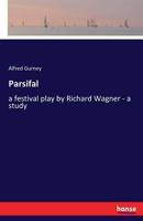 Parsifal, a Festival Play by Richard Wagner: A Study 3337385710 Book Cover
