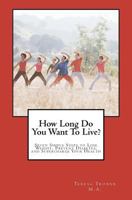 How Long Do You Want to Live?: Seven Simple Steps to Lose Weight, Prevent Diabetes, and Supercharge Your Health 1466447230 Book Cover