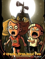 A Spooky Siren Head Tale: A Spooky Story and Coloring Book for Young Readers B0C2S6QB99 Book Cover