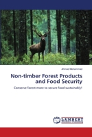 Non-timber Forest Products and Food Security: Conserve forest more to secure food sustainably! 3659505269 Book Cover
