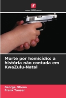 Morte por homicídio: a história não contada em KwaZulu-Natal (Portuguese Edition) 6209582826 Book Cover
