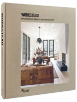 Workstead: Interiors of Beauty and Necessity 084787091X Book Cover
