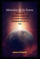 Histoire de la Terre: Depuis le commencement de la planètejusqu'à l'émergence de la vie null Book Cover