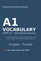 GanGuide A1 Ingilizce Kelimeler: CEFR A1 Seviyesi Tüm Kelimeler • Testler ve Pronunciation (GanGuide English–Turkish CEFR Vocabulary Series) B0FNKJK9T6 Book Cover