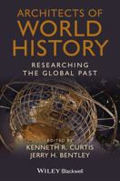 Architects of World History: Researching the Global Past 111829484X Book Cover