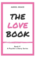 The Love Book: A Psychic's Story B0GN8S426V Book Cover