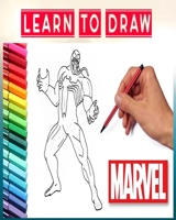 Learn to Draw Marvel: how to draw your favorite Avengers Comics characters , including the super heroes : spider man , Iron Man , Black panther , ... Hulk , thor and more ! for kids and adults B08HTG3ZW2 Book Cover