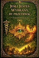 JeSli JesteS Wybrany, by PrzeZyC: TRANSFORMACJA. Tajemnica Swietego Graala. Tom I (Polish Edition) B0FN1DQCH5 Book Cover