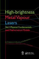 High-Brightness Metal Vapour Lasers: Volume I: Physical Fundamentals and Mathematical Models 0367574047 Book Cover