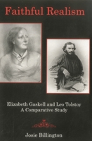 Faithful Realism: Elizabeth Gaskell and Leo Tolstoy: A Comparative Study 0838754589 Book Cover