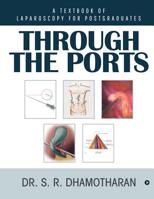 THROUGH THE PORTS: A TEXTBOOK OF LAPAROSCOPY FOR POSTGRADUATES 1645465500 Book Cover