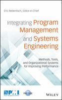 Integrating Program Management and Systems Engineering: Methods, Tools, and Organizational Systems for Improving Performance 1119258928 Book Cover