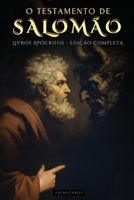 O Testamento de Salomão: O Primeiro Tratado de Demonologia E Angelologia. a História Oculta de Salomão E as Profecias DOS Demônios - Livros Apócrifos - Edição Em Português (Portuguese Edition) 6316849087 Book Cover
