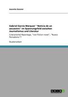 Gabriel García Márquez’ "Noticia de un secuestro" im Spannungsfeld zwischen Journalismus und Literatur: (Literarische) Reportage, "non-fiction novel", "Nuevo Periodismo"? 3640905733 Book Cover