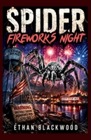 SPIDER - Fireworks Night: A Subterranean Creature Feature Survival Thriller (Spider Horror Novellas) B0H5SJFCNH Book Cover