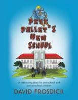 Pete Pallet's New School 1528903757 Book Cover