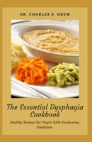 The Essential Dysphagia Cookbook: Healthy Recipes For People With Swallowing Conditions B09BKF4NPX Book Cover