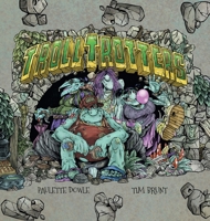 Troll Trotters: The Grotty, Foul-Smelling Story of a Travelling Troll Family 1837917663 Book Cover