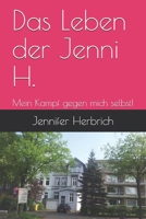 Das Leben der Jenni H. Mein Kampf gegen mich selbst 1672870828 Book Cover