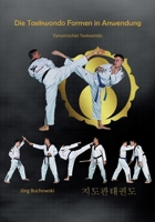 Die Taekwondo Formen in Anwendung: Dynamisches Taekwondo (German Edition) 3000704132 Book Cover