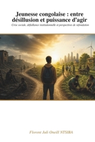 Jeunesse congolaise : entre désillusion et puissance d’agir: Crise sociale, défaillance institutionnelle et perspectives de refondation (French Edition) B0H1W86JTD Book Cover