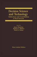 Decision Science and Technology: Reflections on the Contributions of Ward Edwards 1461373158 Book Cover