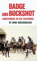 Badge and Buckshot: Lawlessness in Old California 0806125101 Book Cover