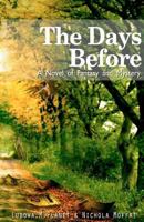 The Days Before. A Novel Of Fantasy And Mystery 1470153432 Book Cover