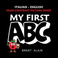 My First ABC Italian-English: Bilingual High-Contrast Picture Book for Newborns and Babies (High-Contrast Baby Books) B0G4RTF1N6 Book Cover