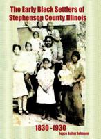 Early Black Settlers of Stephenson County, Illinois 1830-1930, The 0977257975 Book Cover