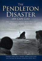 The Pendleton Disaster off Cape Cod: The Greatest Small Boat Rescue in Coast Guard History 1596292482 Book Cover
