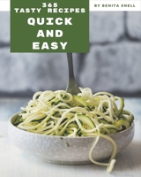 365 Tasty Quick And Easy Recipes: Unlocking Appetizing Recipes in The Best Quick And Easy Cookbook! B08GFZKN4Y Book Cover