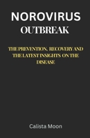 NOROVIRUS OUTBREAK: The Prevention, Recovery, and the Latest Insights on the Disease B0DS8VT83S Book Cover
