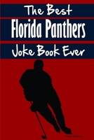 The Best Florida Panthers Joke Book Ever 1304121275 Book Cover