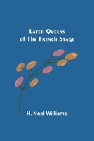 Later Queens of the French Stage 9356703655 Book Cover