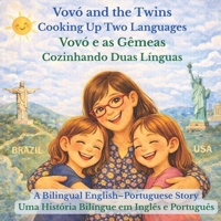 Vovó and The Twins: Cooking up Two Languages: A Bilingual English-Portuguese Story B0GBV19FZG Book Cover