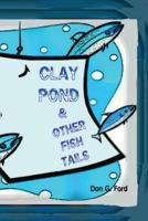 Clay Pond and Other Fish Tails 1490569537 Book Cover