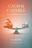 Calm & Capable: Anxiety Relief for Women (Calm Mind) B0GGJ77DL3 Book Cover