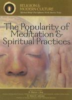 The Popularity of Meditation & Spiritual Practices: Seeking Inner Peace (Religion and Modern Culture) (Religion and Modern Culture) 1590849809 Book Cover